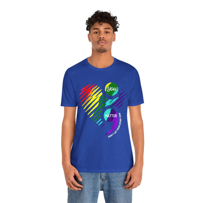 You Matter; Don't Let Your Story End | Unisex Adult Short Sleeve T-Shirt
