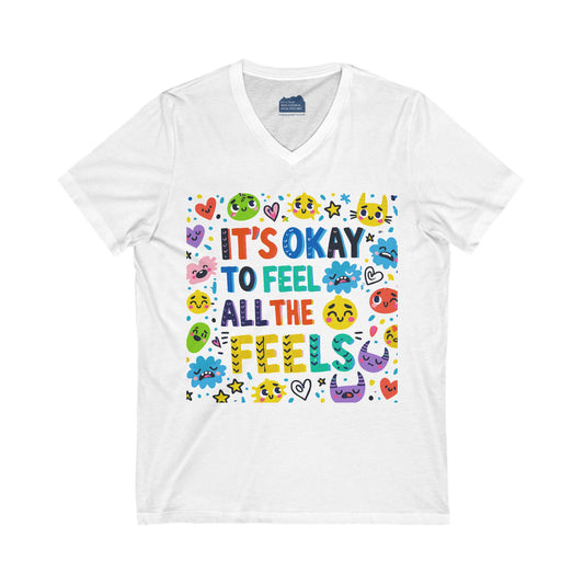 It's Okay to Feel All the Feels • Unisex Adult V-Neck Tee
