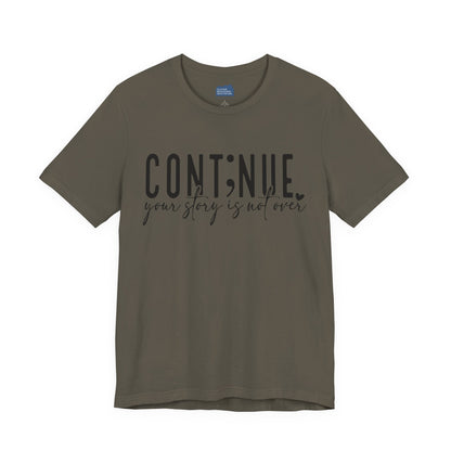 Cont;nue. Your Story is Not Over | Unisex Adult Short Sleeve T-Shirt