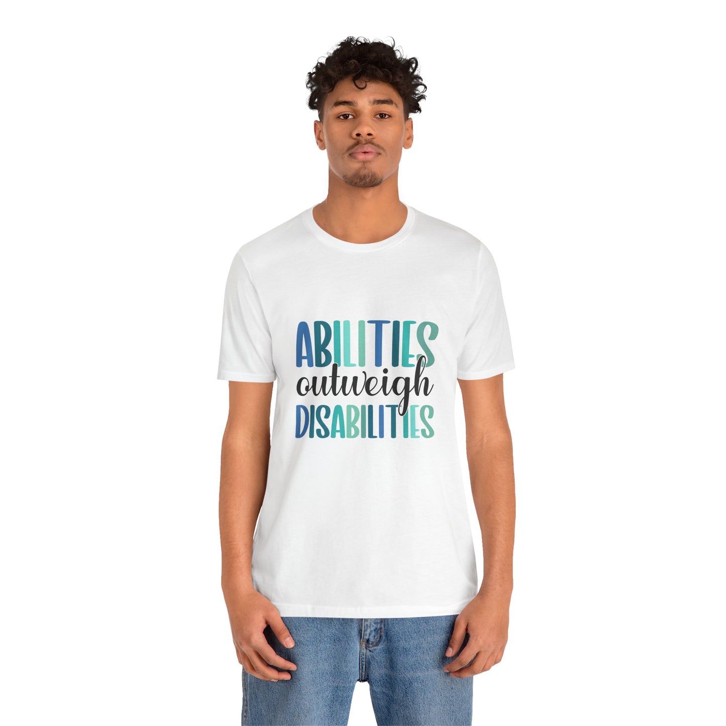 Abilities Outweigh Disabilities T-Shirt