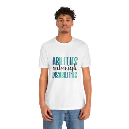 Abilities Outweigh Disabilities T-Shirt