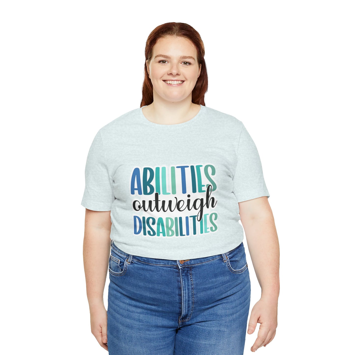 Abilities Outweigh Disabilities T-Shirt