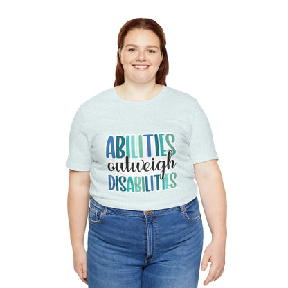 Abilities Outweigh Disabilities T-Shirt