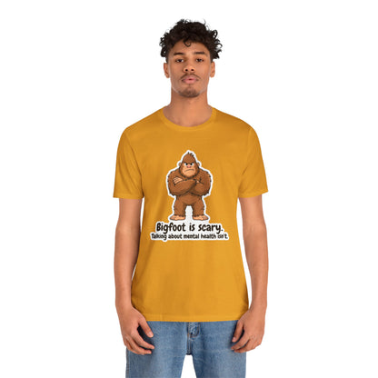 Bigfoot Is Scary Mental Health Awareness Tee | Adult Unisex T-Shirt