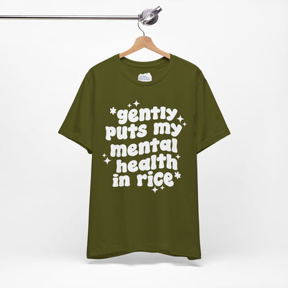 Gently Puts My Mental Health in Rice • Unisex Adult Short Sleeve T-Shirt