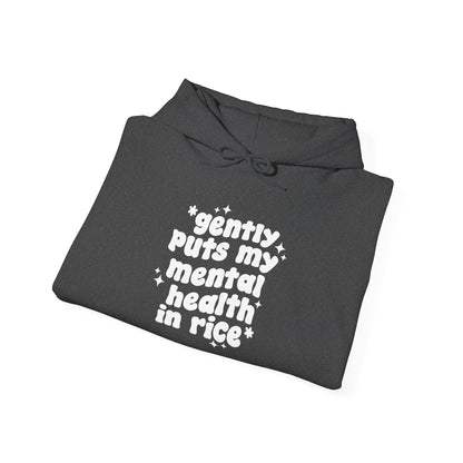 Gently Puts My Mental Health in Rice • Unisex Adult Hoodie