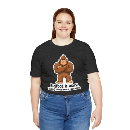 Bigfoot Is Scary Mental Health Awareness Tee | Adult Unisex T-Shirt