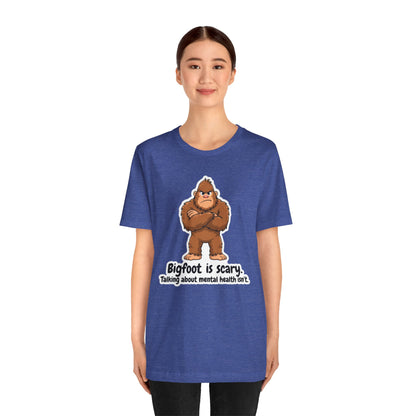 Bigfoot Is Scary Mental Health Awareness Tee | Adult Unisex T-Shirt