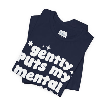 Gently Puts My Mental Health in Rice • Unisex Adult Short Sleeve T-Shirt