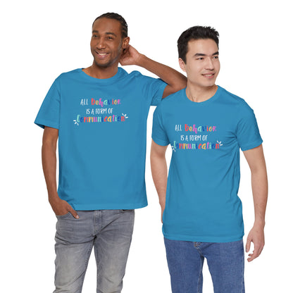 All Behavior is a Form of Communication • Unisex Adult Short Sleeve T-Shirt