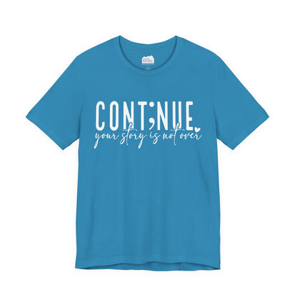 Cont;nue. Your Story is Not Over | Unisex Adult Short Sleeve T-Shirt