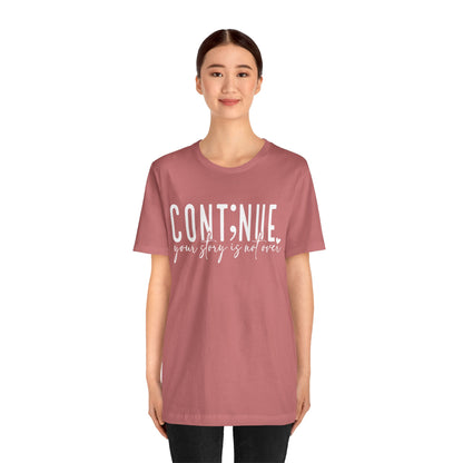 Cont;nue. Your Story is Not Over | Unisex Adult Short Sleeve T-Shirt