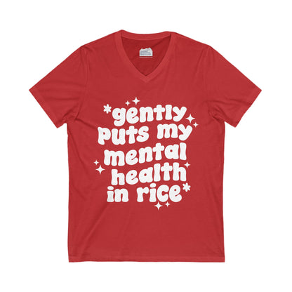 Gently Puts My Mental Health in Rice • Unisex Adult V-Neck T-Shirt