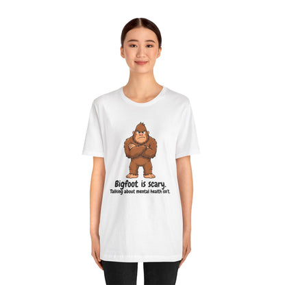 Bigfoot Is Scary Mental Health Awareness Tee | Adult Unisex T-Shirt