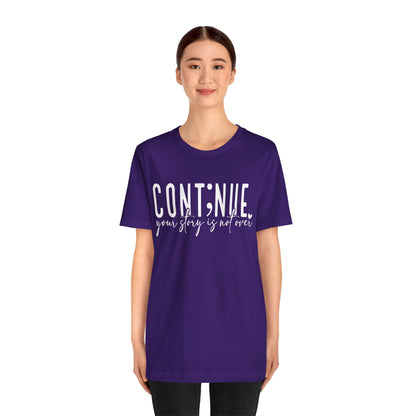 Cont;nue. Your Story is Not Over | Unisex Adult Short Sleeve T-Shirt