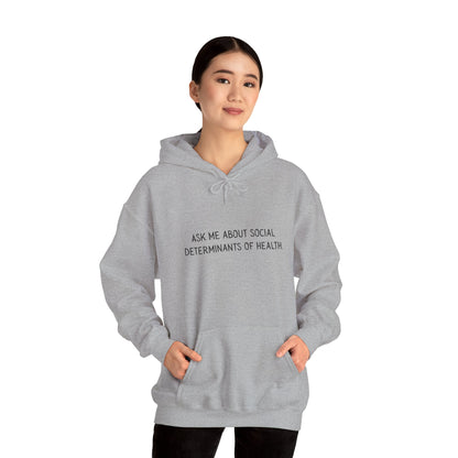 Ask Me About Social Determinants of Health • Unisex Adult Hoodie