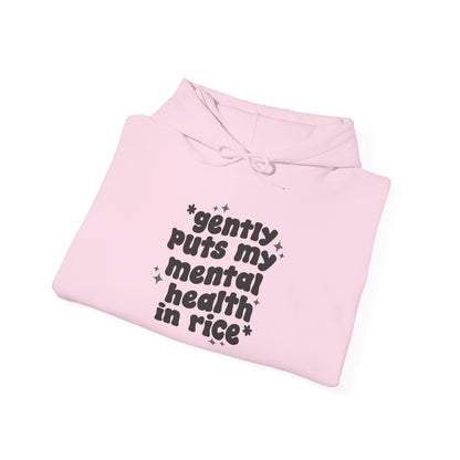 Gently Puts My Mental Health in Rice • Unisex Adult Hoodie
