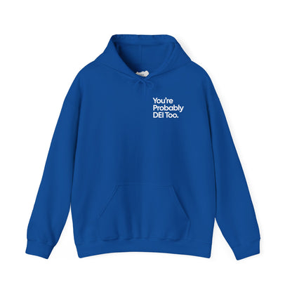 You're Probably DEI Too, Diversity Statement • Unisex Adult Hoodie