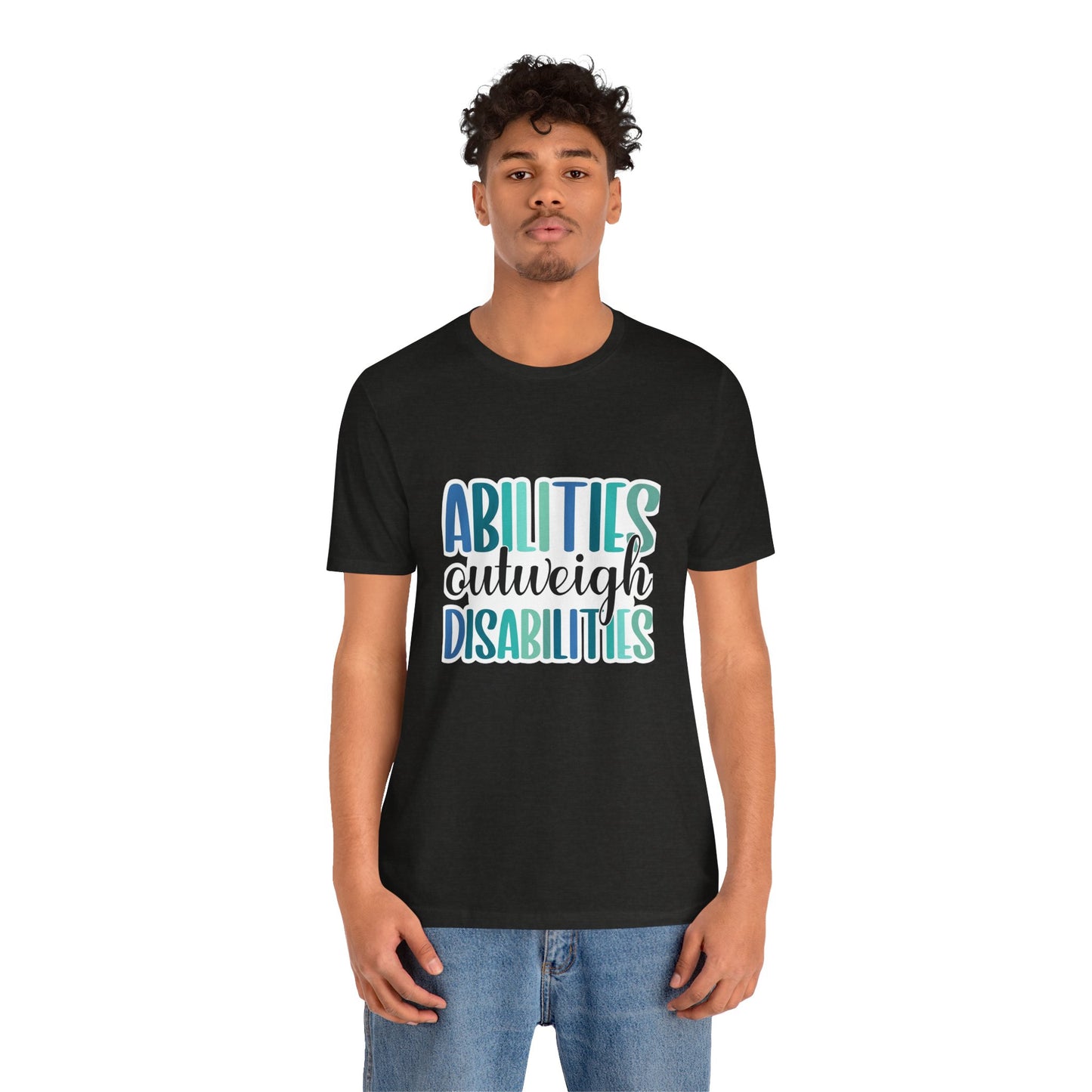 Abilities Outweigh Disabilities T-Shirt