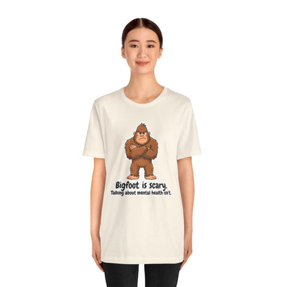 Bigfoot Is Scary Mental Health Awareness Tee | Adult Unisex T-Shirt