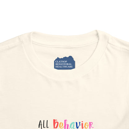All Behavior is a Form of Communication • Unisex Toddler T-Shirt