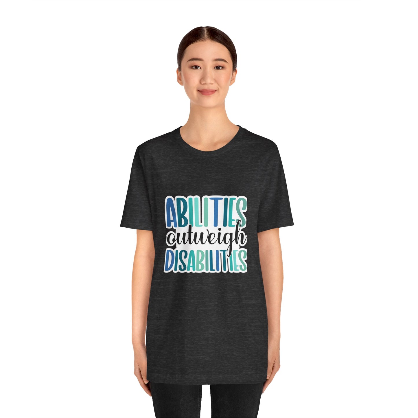 Abilities Outweigh Disabilities T-Shirt