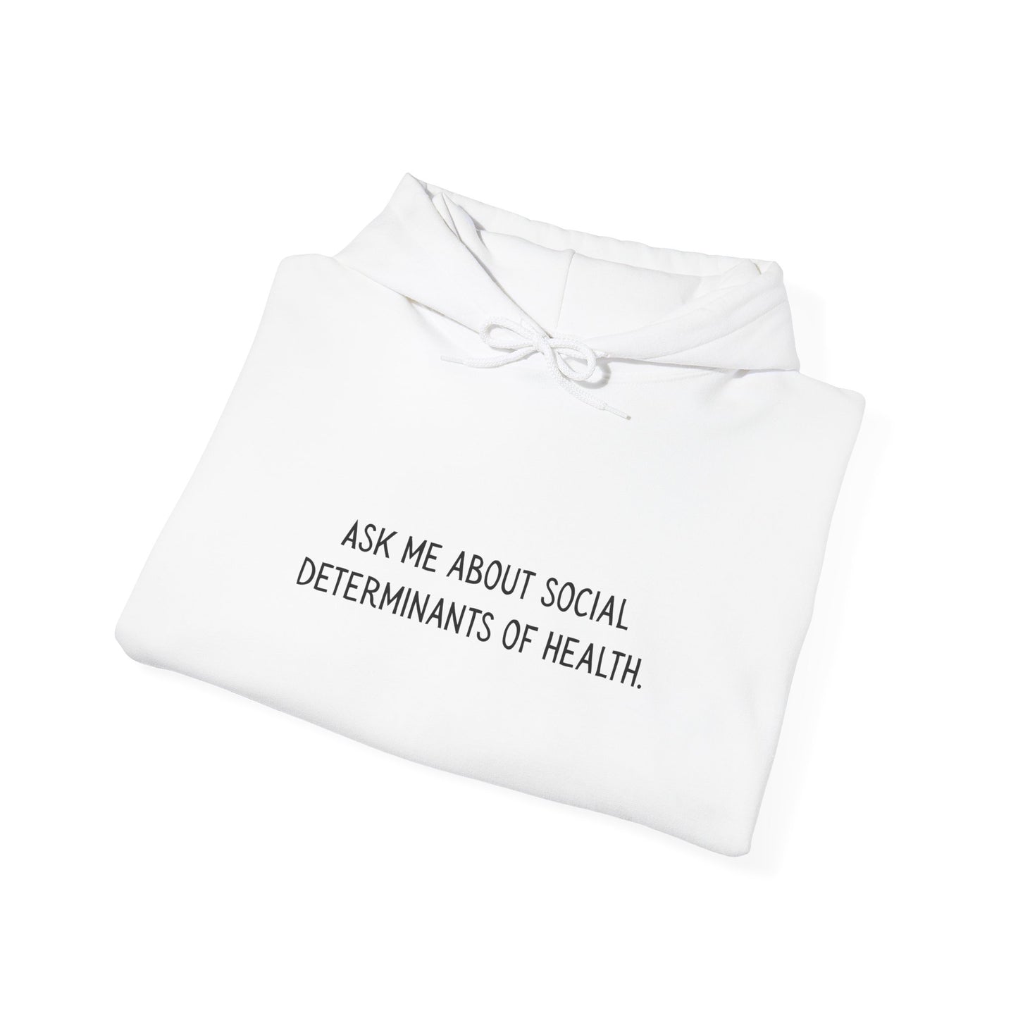 Ask Me About Social Determinants of Health • Unisex Adult Hoodie