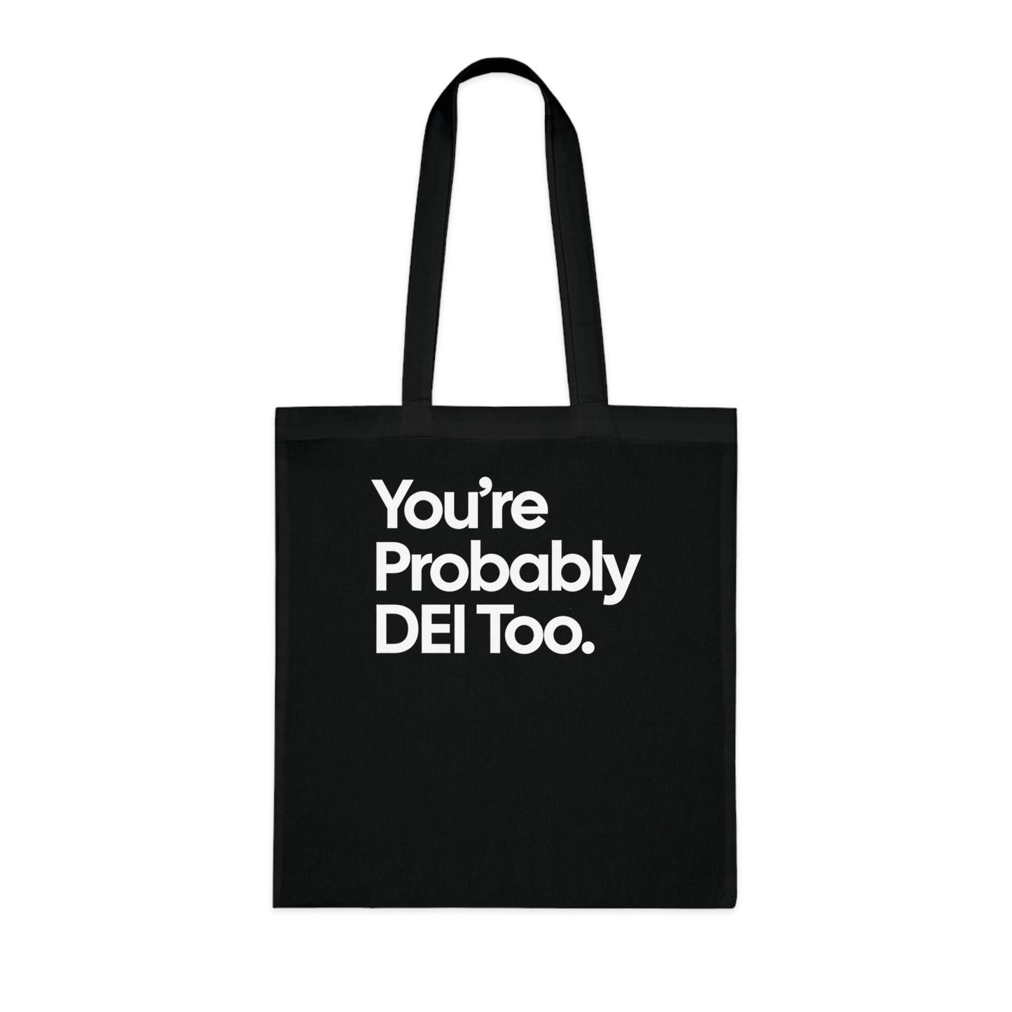 You're Probably DEI Too, Diversity Statement • Eco-Friendly Cotton Grocery Tote