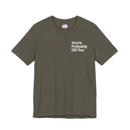 You're Probably DEI Too, Diversity Statement • Unisex Adult Short Sleeve T-Shirt