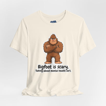 Bigfoot Is Scary Mental Health Awareness Tee | Adult Unisex T-Shirt