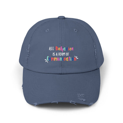 All Behavior is a Form of Communication • Unisex Distressed Hat