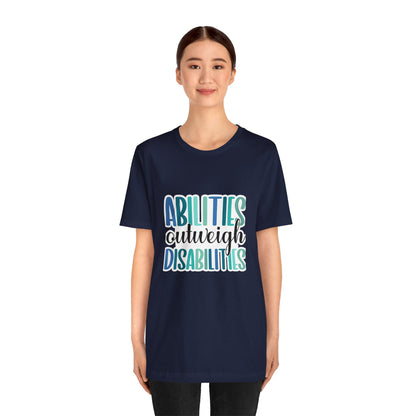 Abilities Outweigh Disabilities T-Shirt