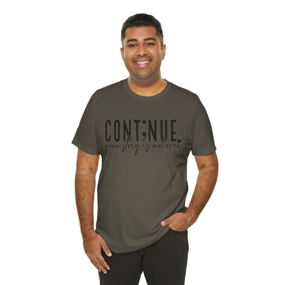 Cont;nue. Your Story is Not Over | Unisex Adult Short Sleeve T-Shirt