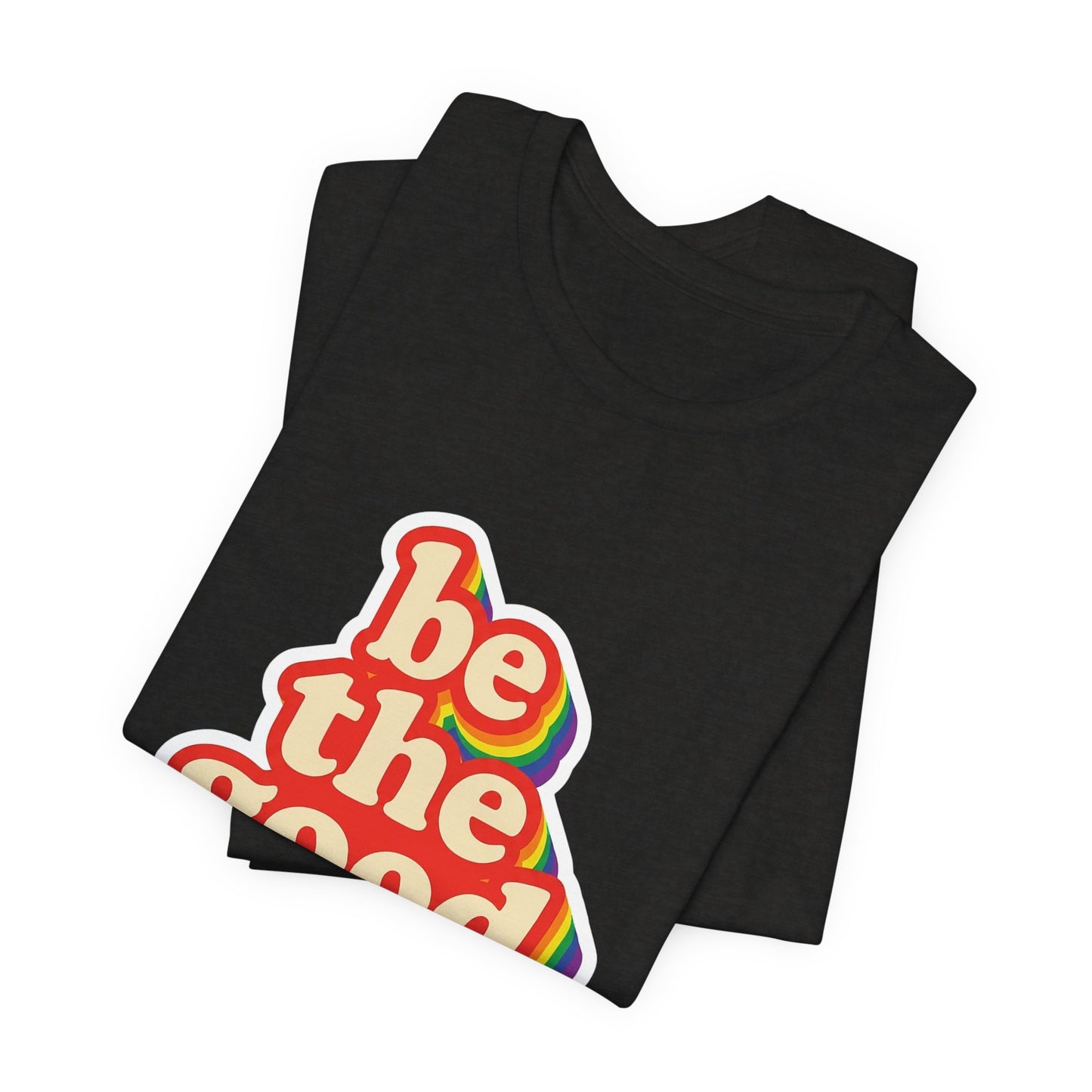 Be The Good Retro Rainbow Tee | Unisex Adult T-Shirt