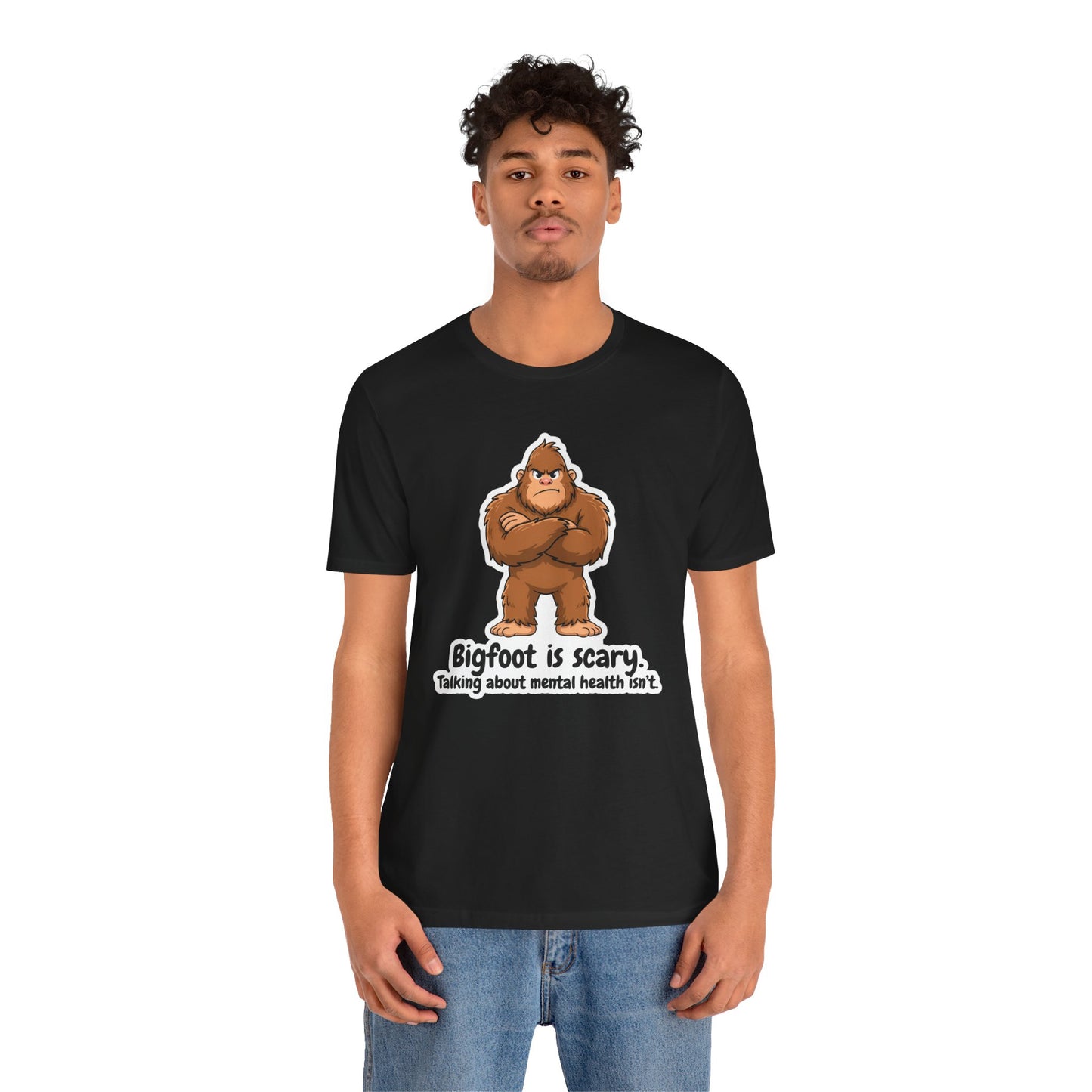 Bigfoot Is Scary Mental Health Awareness Tee | Adult Unisex T-Shirt