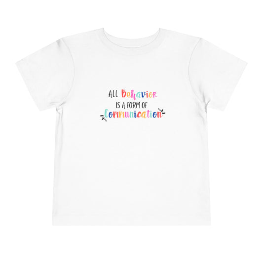All Behavior is a Form of Communication • Unisex Toddler Tee