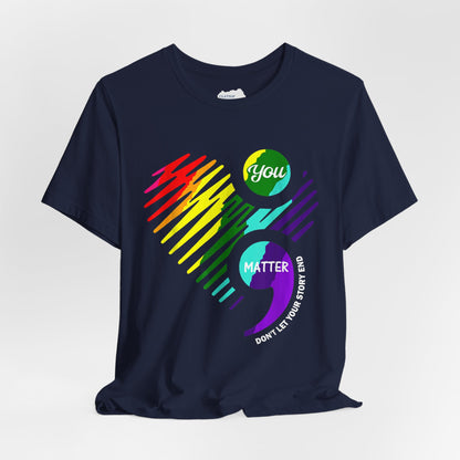 You Matter; Don't Let Your Story End | Unisex Adult Short Sleeve T-Shirt