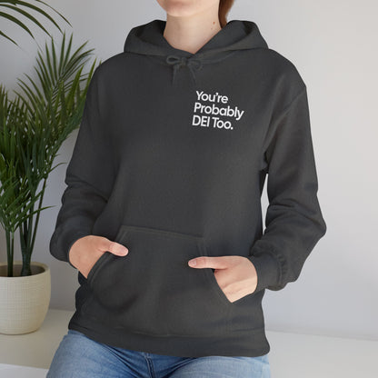You're Probably DEI Too, Diversity Statement • Unisex Adult Hoodie