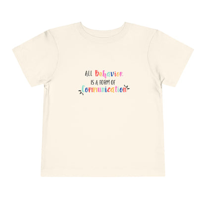All Behavior is a Form of Communication • Unisex Toddler T-Shirt