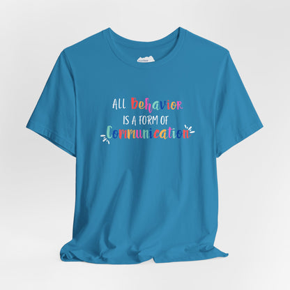 All Behavior is a Form of Communication • Unisex Adult Short Sleeve T-Shirt