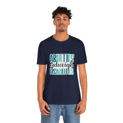 Abilities Outweigh Disabilities T-Shirt