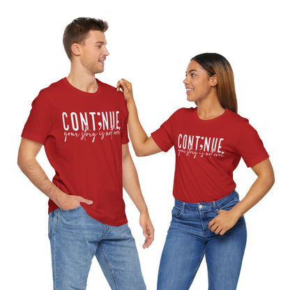 Cont;nue. Your Story is Not Over | Unisex Adult Short Sleeve T-Shirt