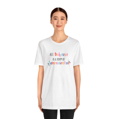 All Behavior is a Form of Communication • Unisex Adult Short Sleeve T-Shirt