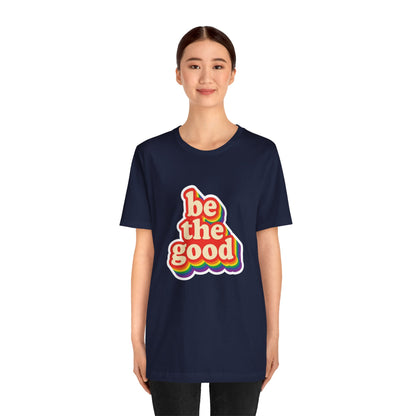 Be The Good Retro Rainbow Tee | Unisex Adult T-Shirt