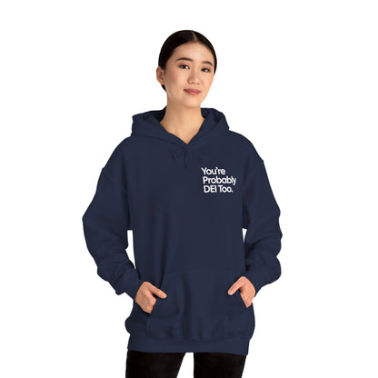 You're Probably DEI Too, Diversity Statement • Unisex Adult Hoodie