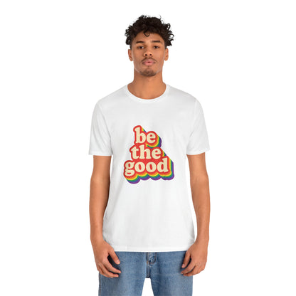 Be The Good Retro Rainbow Tee | Unisex Adult T-Shirt