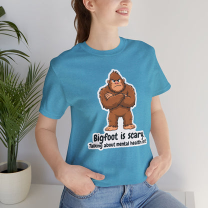 Bigfoot Is Scary Mental Health Awareness Tee | Adult Unisex T-Shirt