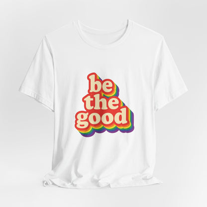Be The Good Retro Rainbow Tee | Unisex Adult T-Shirt