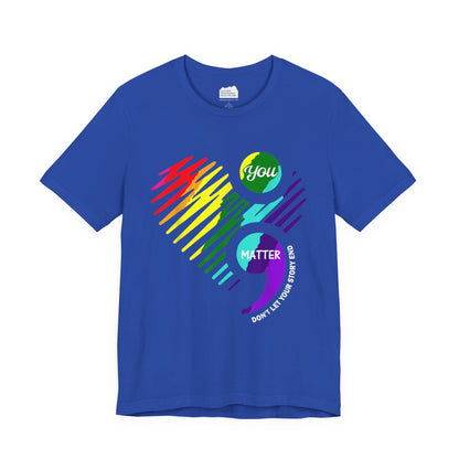 You Matter; Don't Let Your Story End | Unisex Adult Short Sleeve T-Shirt