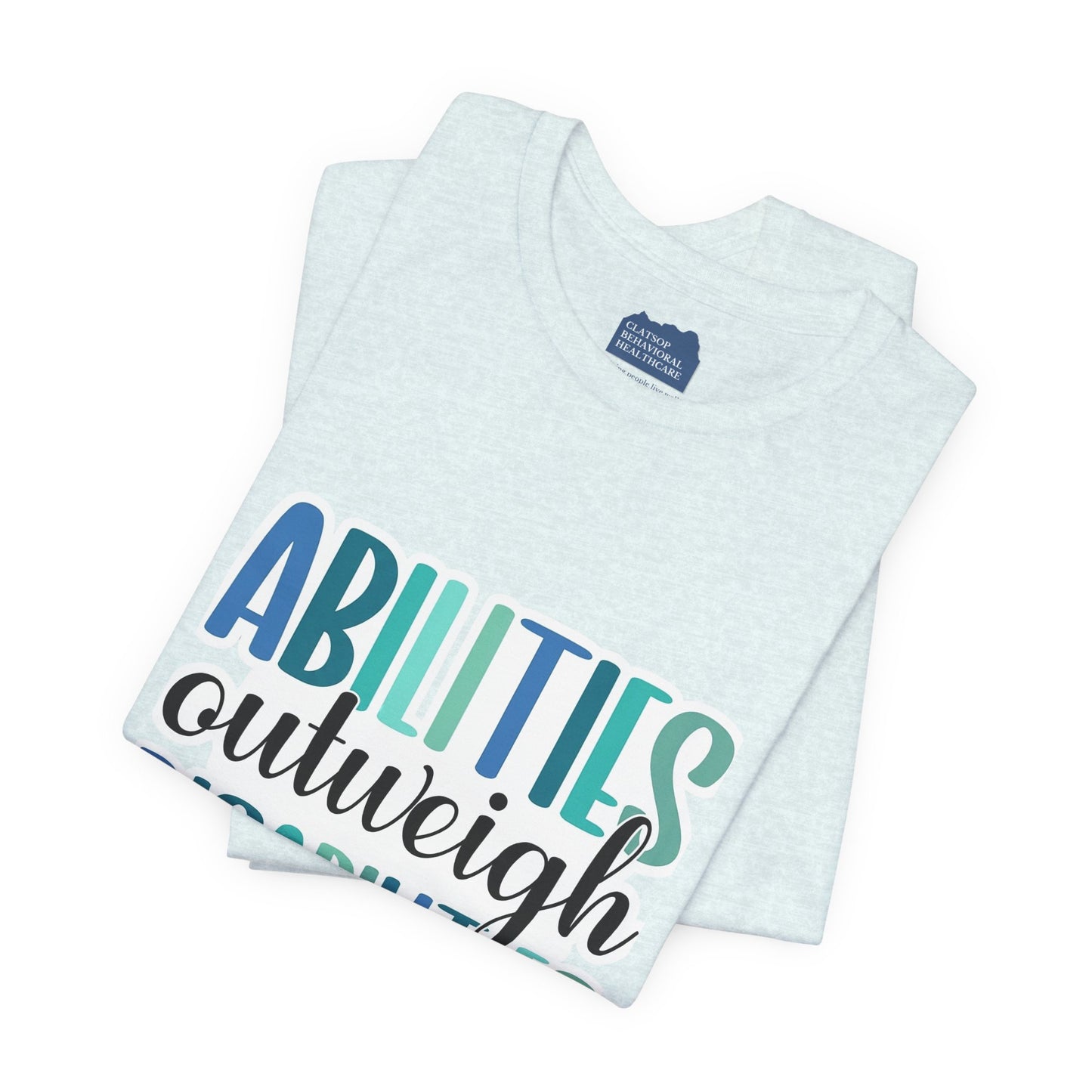 Abilities Outweigh Disabilities T-Shirt